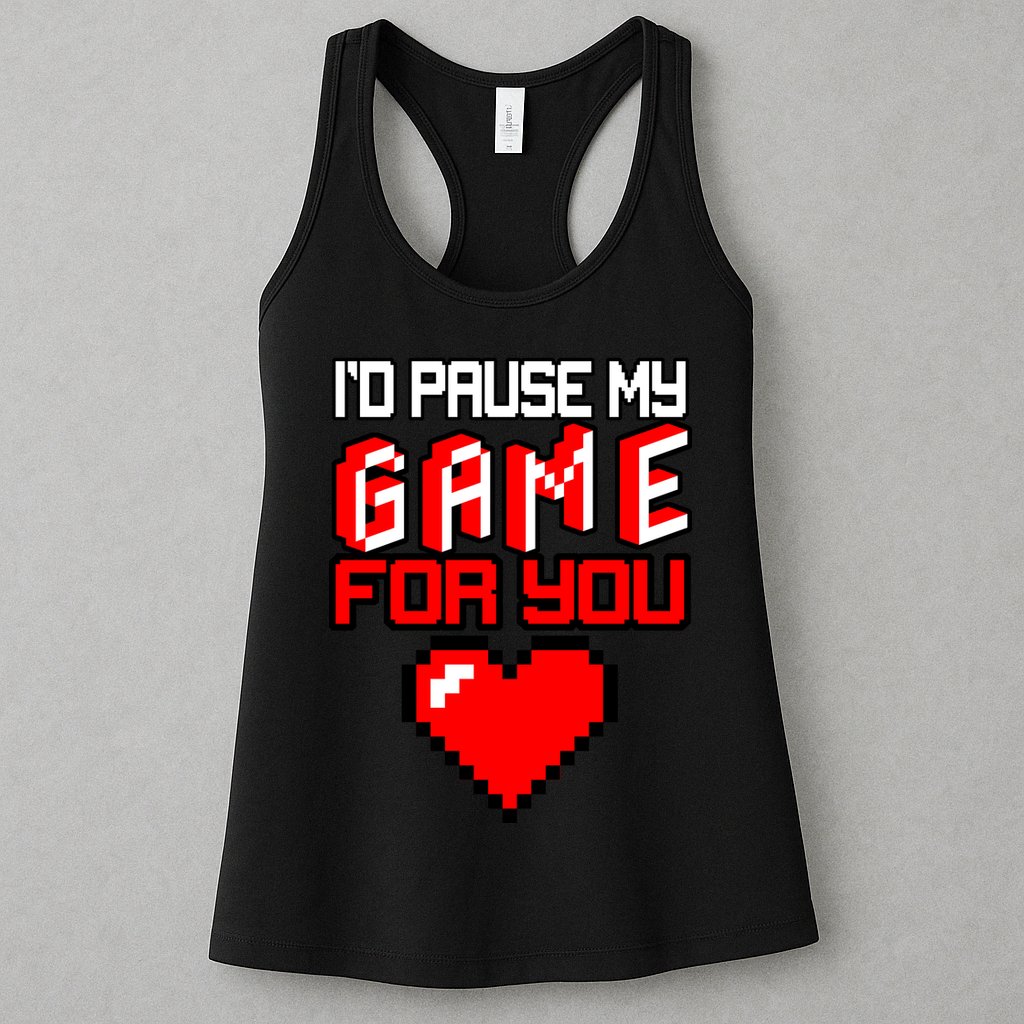 I'd Pause My Game For You Valentines Day Womens Tank Top