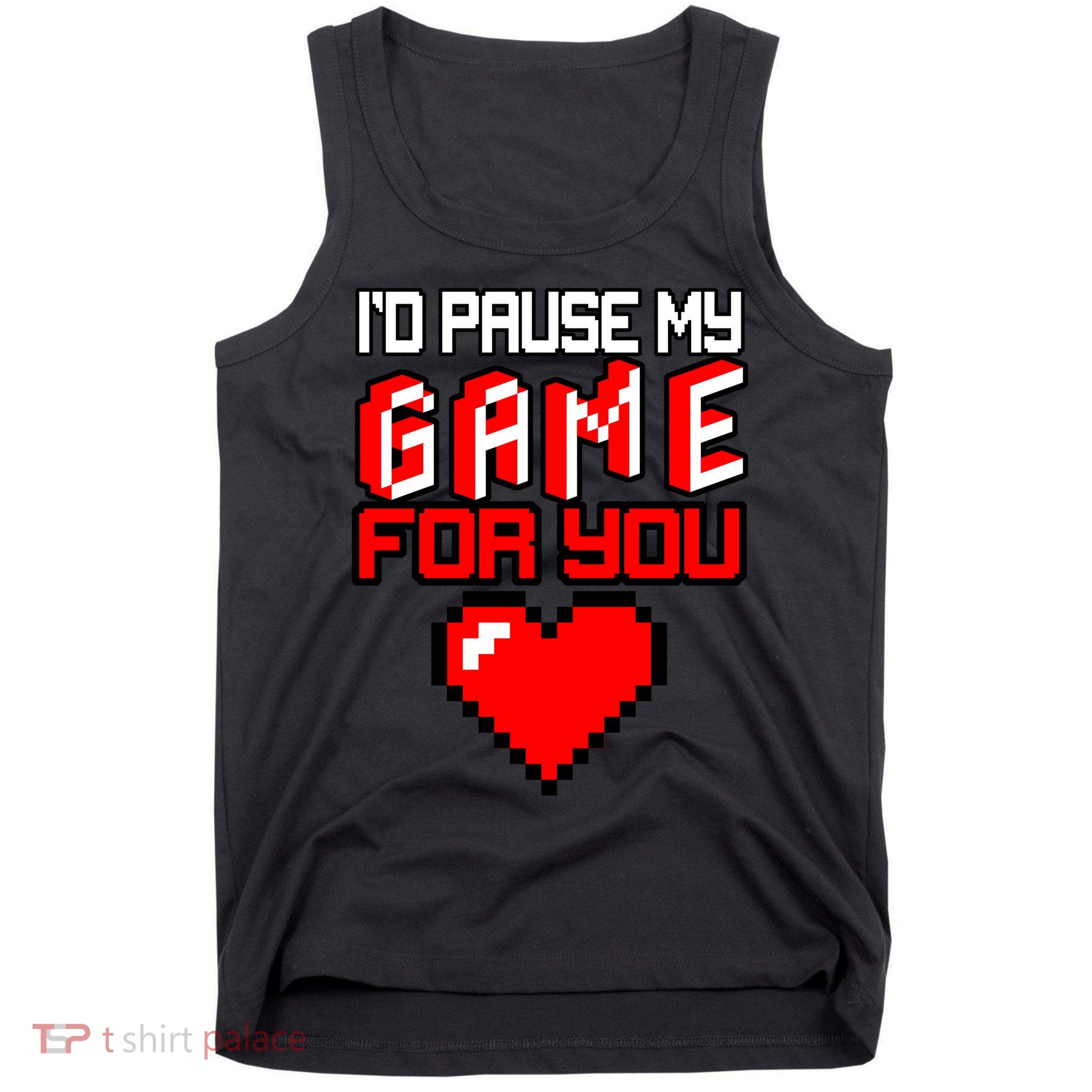 I'd Pause My Game For You Valentines Day Tank Top