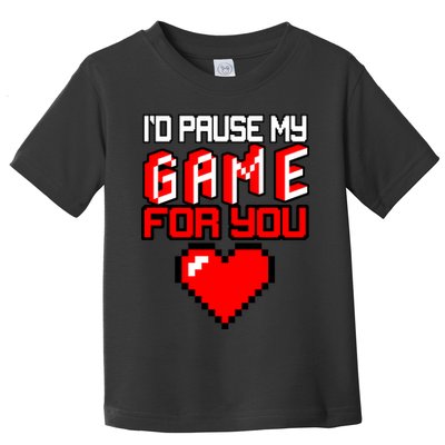 I'd Pause My Game For You Valentines Day Toddler T-Shirt