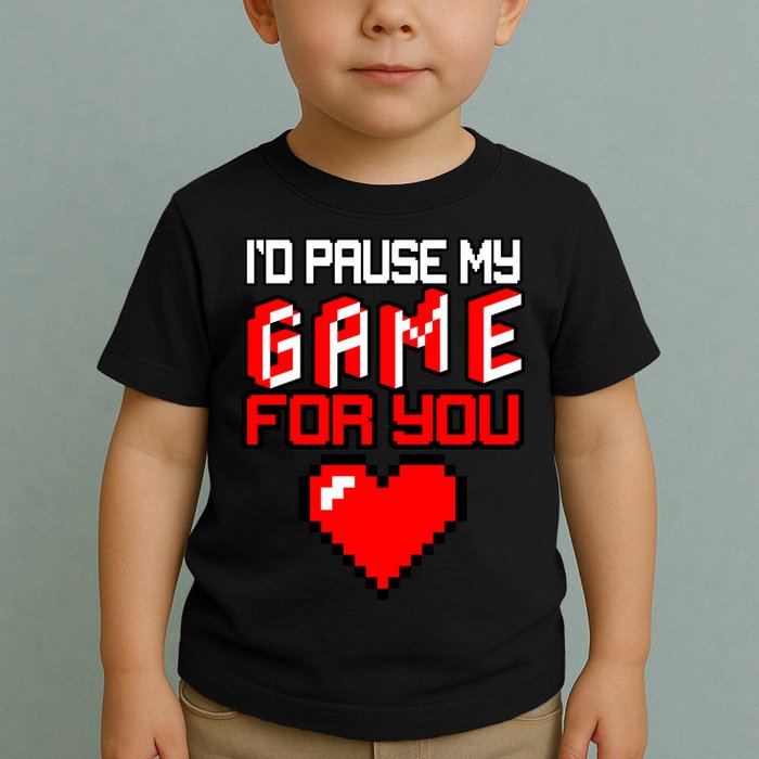 I'd Pause My Game For You Valentines Day Toddler T-Shirt