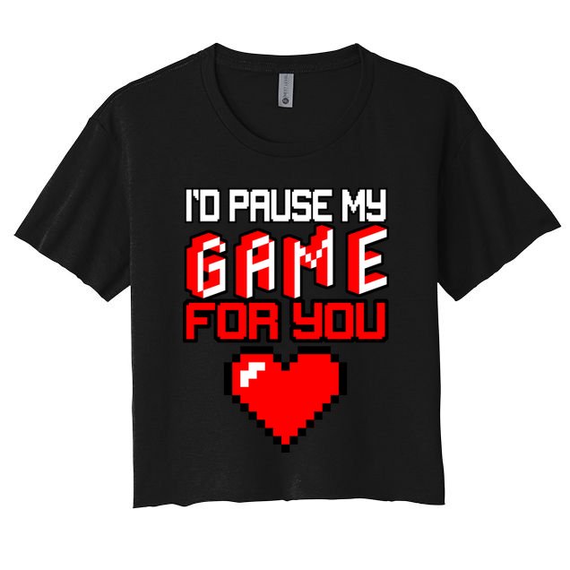 I'd Pause My Game For You Valentines Day Crop Top