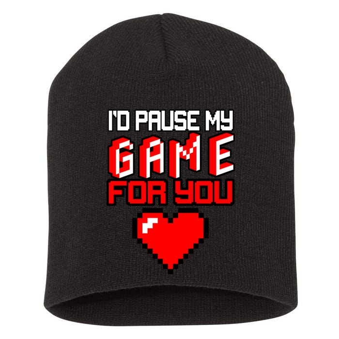 I'd Pause My Game For You Valentines Day Short Acrylic Beanie