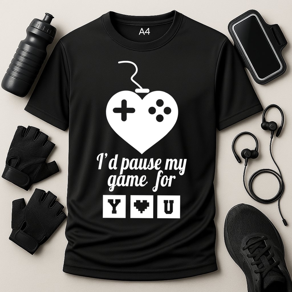 I'd Pause My Games For You Performance Shirt