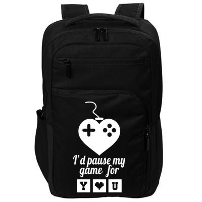 I'd Pause My Games For You Impact Tech Backpack
