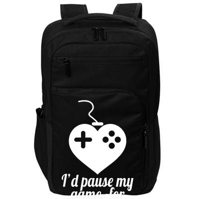 I'd Pause My Games For You Impact Tech Backpack