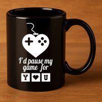 I'd Pause My Games For You 11oz C Handle Ceramic Mug