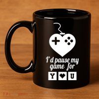 I'd Pause My Games For You 11oz C Handle Ceramic Mug