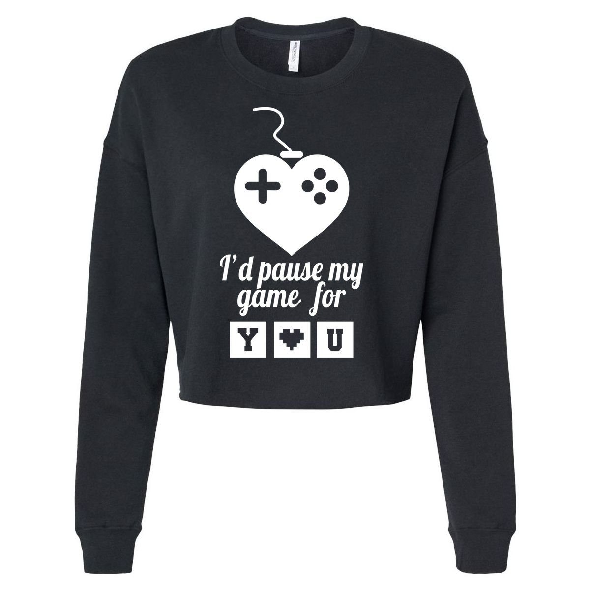 I'd Pause My Games For You Cropped Pullover Crew