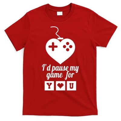 I'd Pause My Games For You T-Shirt