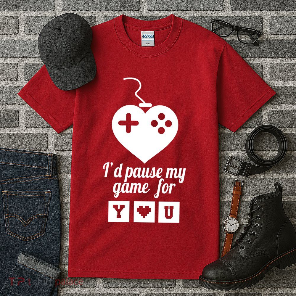 I'd Pause My Games For You Tall T-Shirt