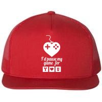 I'd Pause My Games For You Flat Bill Trucker Hat
