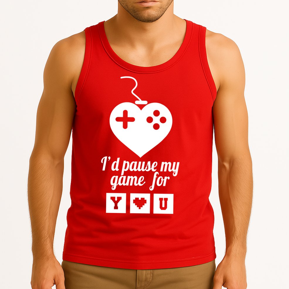 I'd Pause My Games For You Tank Top
