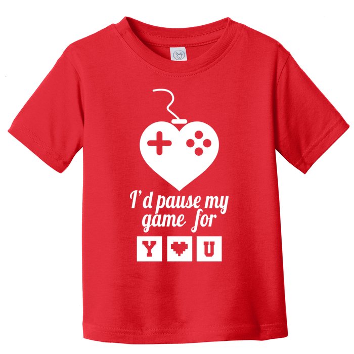 I'd Pause My Games For You Toddler T-Shirt