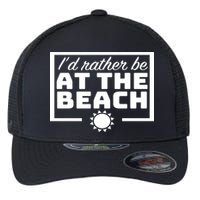 I'd Rather Be At The Beach Flexfit Unipanel Trucker Cap