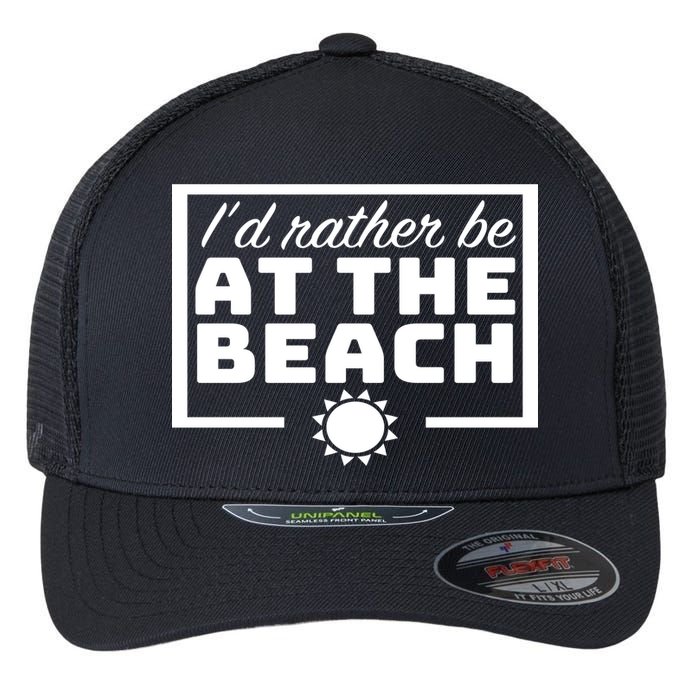 I'd Rather Be At The Beach Flexfit Unipanel Trucker Cap