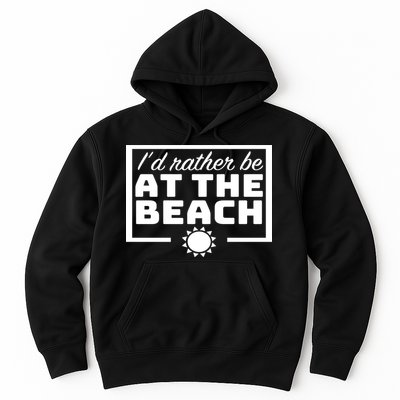 I'd Rather Be At The Beach Hoodie