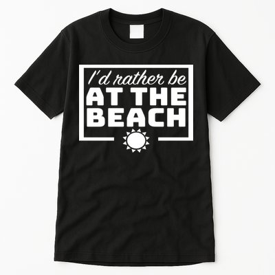 I'd Rather Be At The Beach Tall T-Shirt
