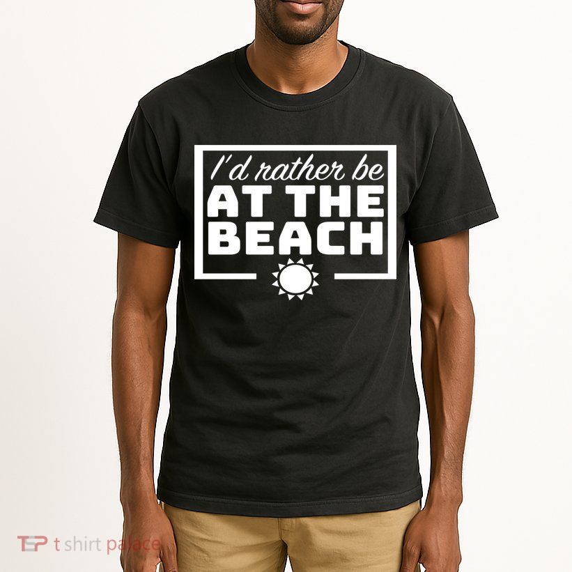 I'd Rather Be At The Beach Tall T-Shirt