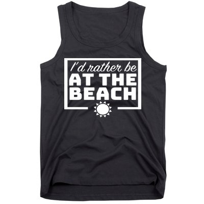 I'd Rather Be At The Beach Tank Top