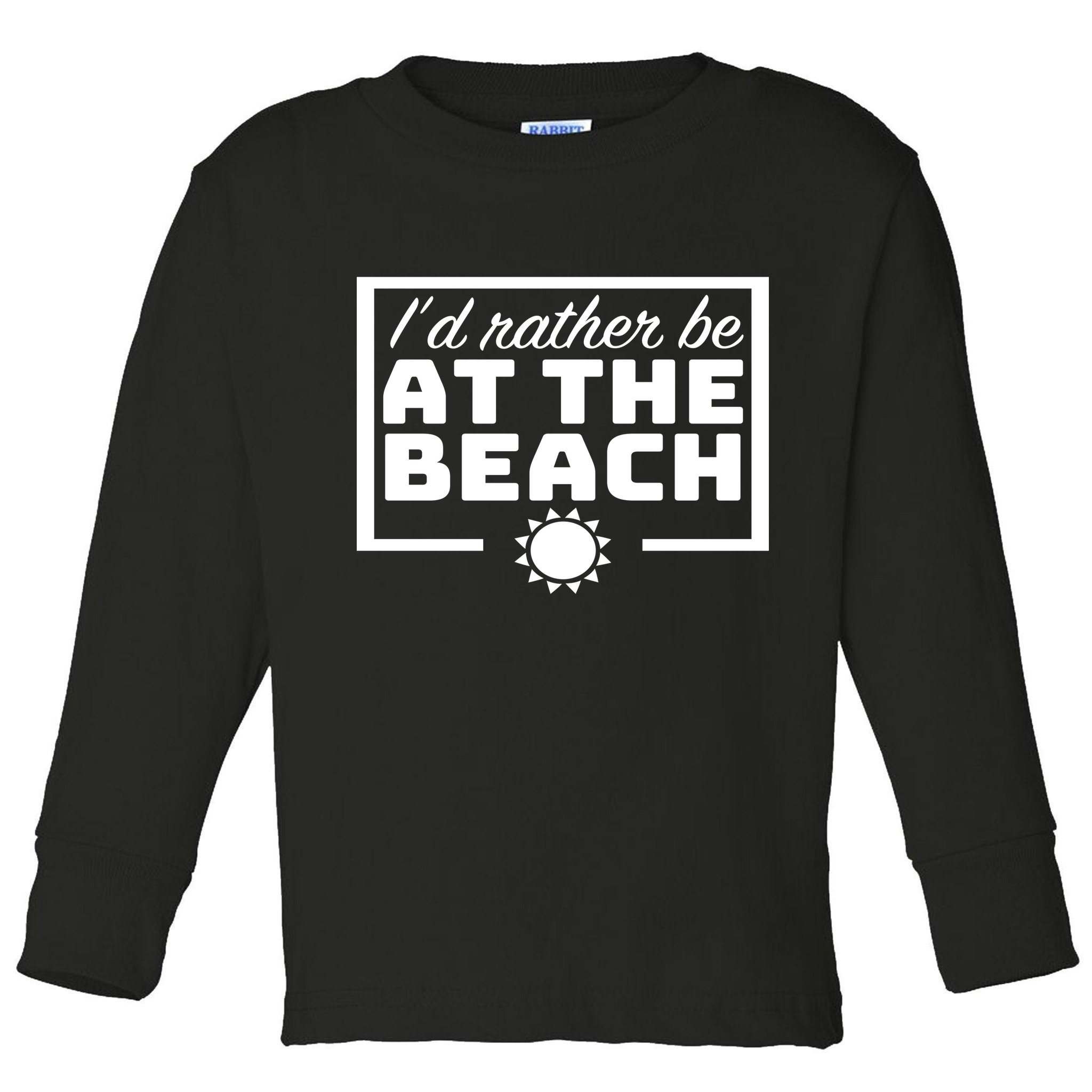 I'd Rather Be At The Beach Toddler Long Sleeve Shirt