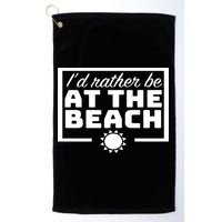 I'd Rather Be At The Beach Golf Towel