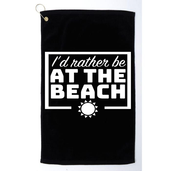 I'd Rather Be At The Beach Golf Towel
