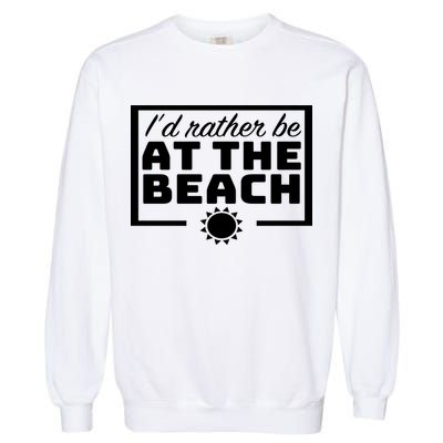 I'd Rather Be At The Beach Garment-Dyed Sweatshirt