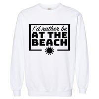 I'd Rather Be At The Beach Garment-Dyed Sweatshirt