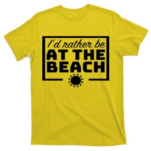 I'd Rather Be At The Beach T-Shirt