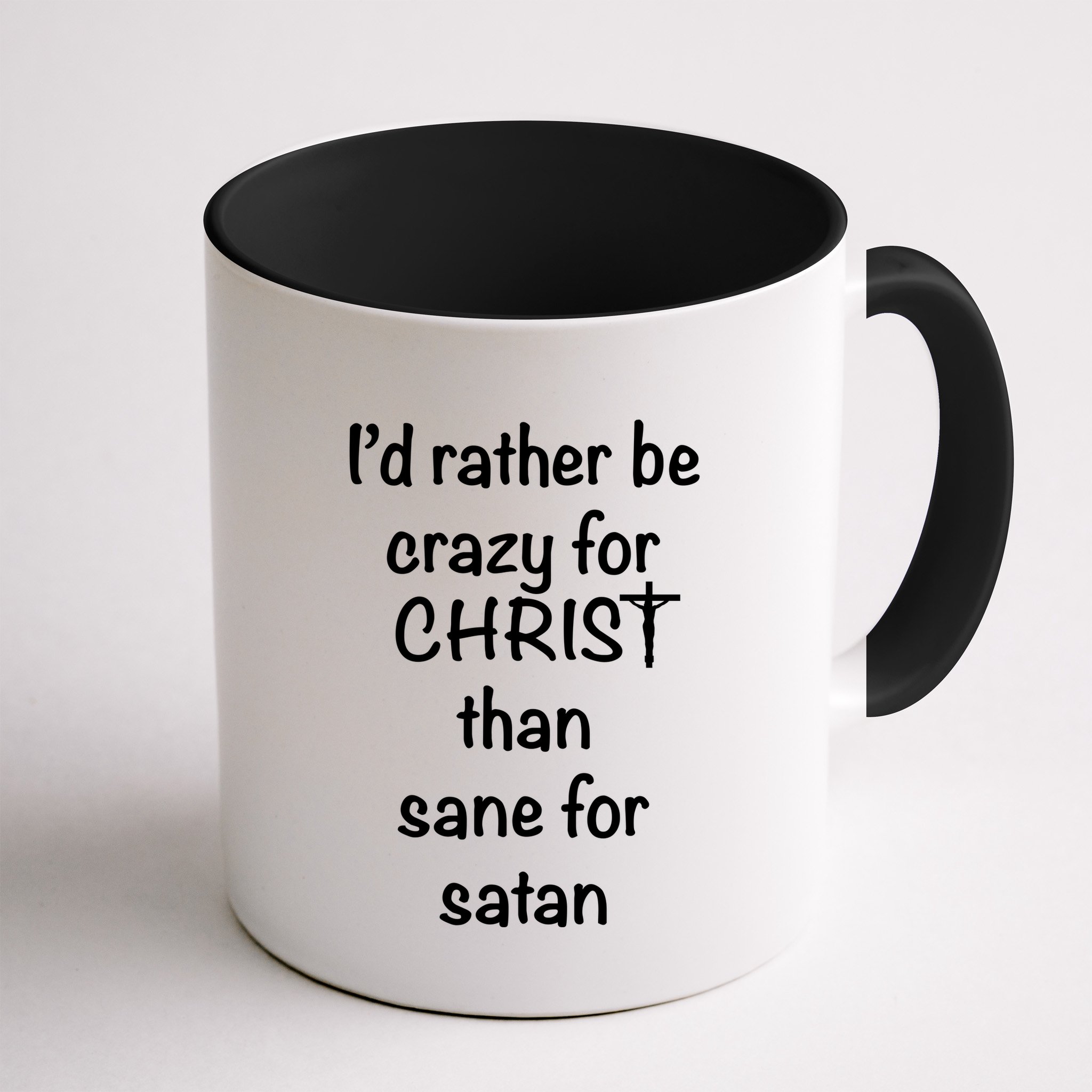 I’d Rather Be Crazy For Christ Than Sane For Satan Mug