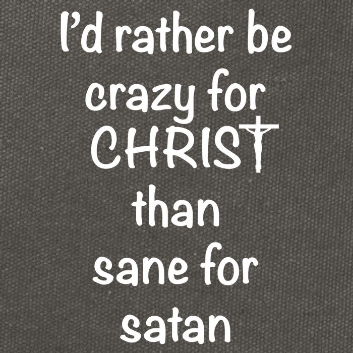 I’d Rather Be Crazy For Christ Than Sane For Satan Cotton Canvas Backpack