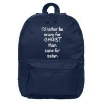I’d Rather Be Crazy For Christ Than Sane For Satan 16 in Basic Backpack