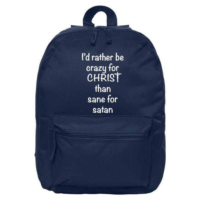 I’d Rather Be Crazy For Christ Than Sane For Satan 16 in Basic Backpack