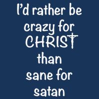 I’d Rather Be Crazy For Christ Than Sane For Satan 16 in Basic Backpack