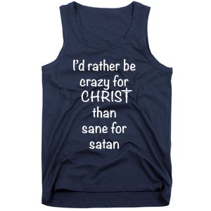 I’d Rather Be Crazy For Christ Than Sane For Satan Tank Top