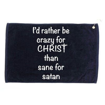 I’d Rather Be Crazy For Christ Than Sane For Satan Grommeted Golf Towel