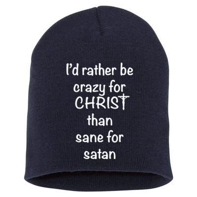 I’d Rather Be Crazy For Christ Than Sane For Satan Short Acrylic Beanie