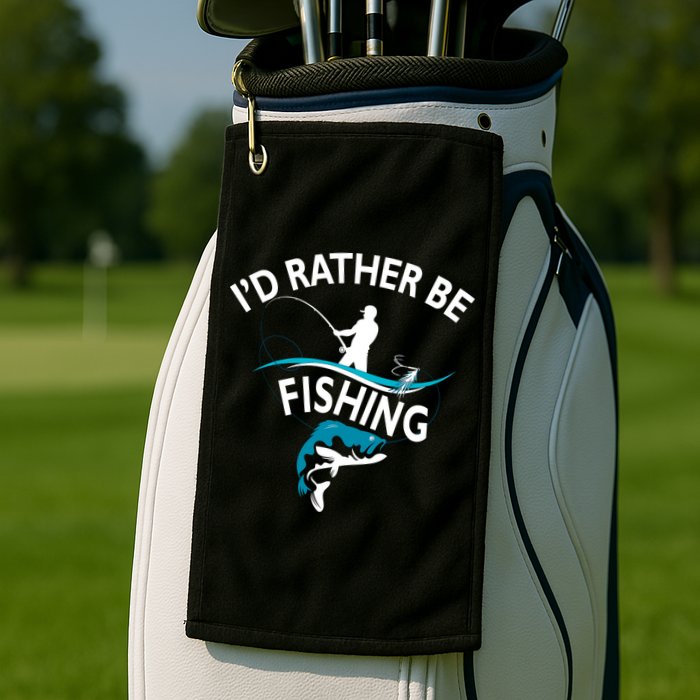 I'd Rather Be Fishing Golf Towel