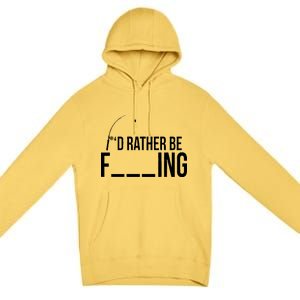 I'd Rather Be Fishing Funny Fisherman Premium Pullover Hoodie