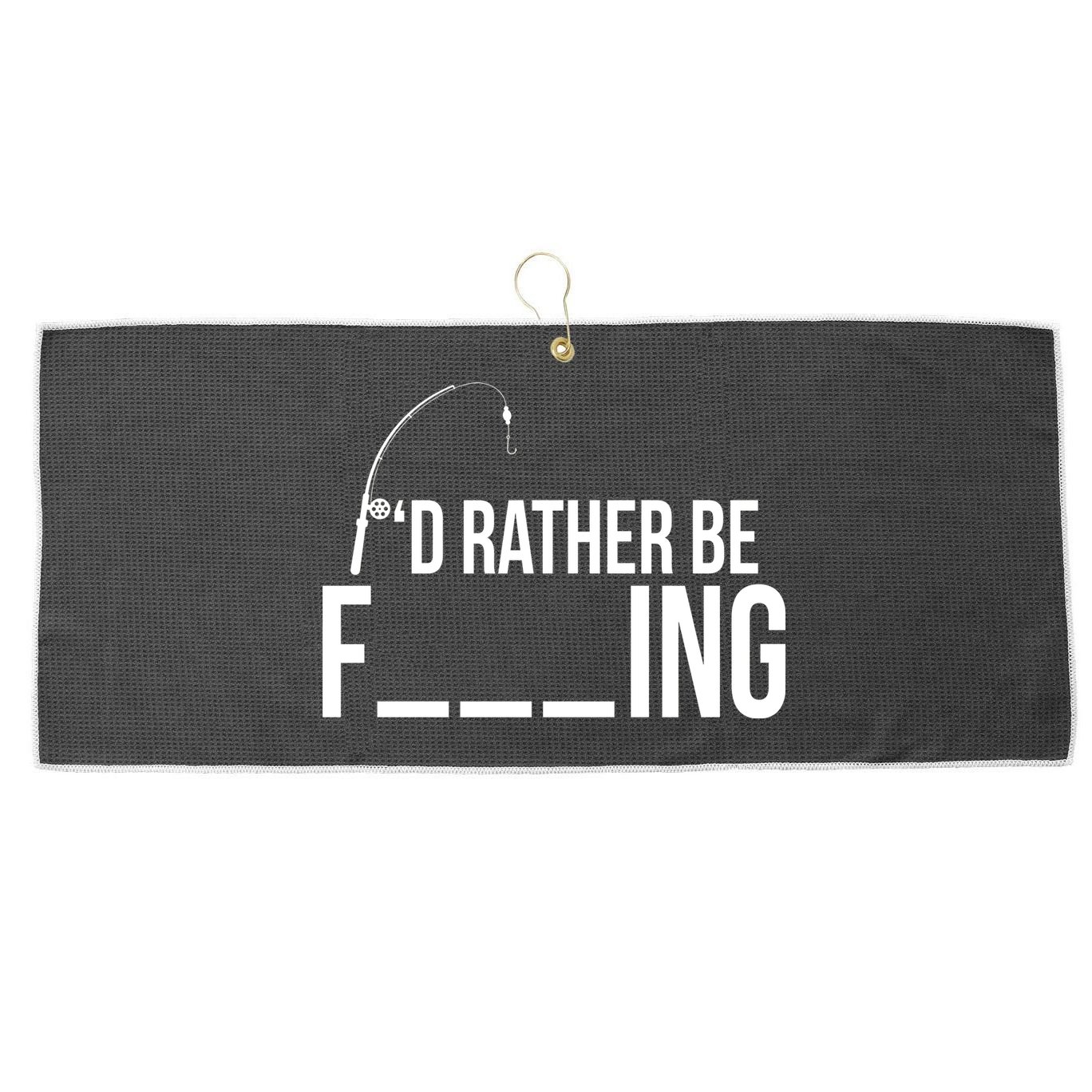 I'd Rather Be Fishing Funny Fisherman Large Microfiber Waffle Golf Towel