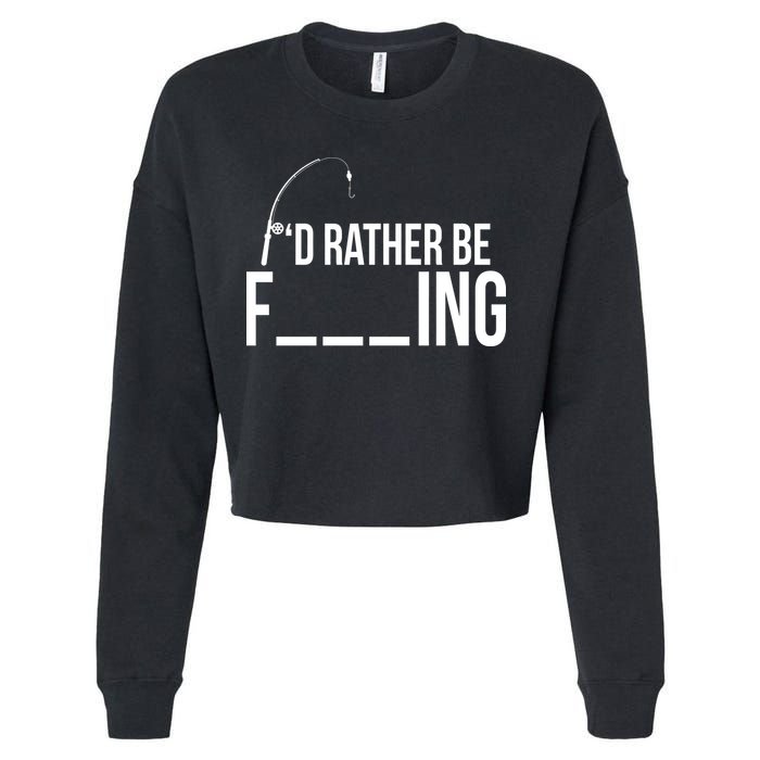 I'd Rather Be Fishing Funny Fisherman Cropped Pullover Crew