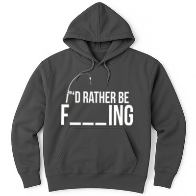 I'd Rather Be Fishing Funny Fisherman Hoodie