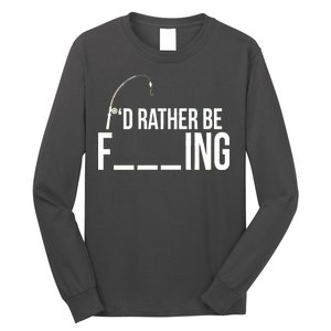 I'd Rather Be Fishing Funny Fisherman Long Sleeve Shirt