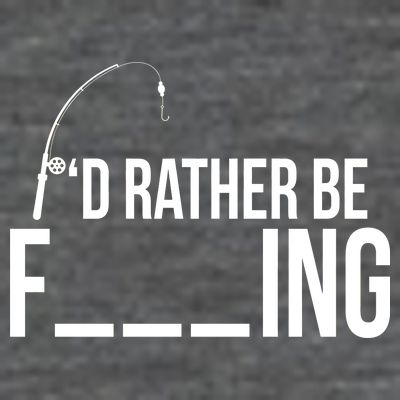 I'd Rather Be Fishing Funny Fisherman T-Shirt
