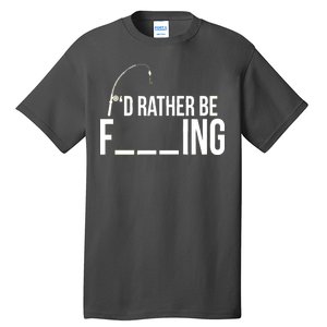 I'd Rather Be Fishing Funny Fisherman Tall T-Shirt