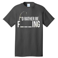 I'd Rather Be Fishing Funny Fisherman Tall T-Shirt