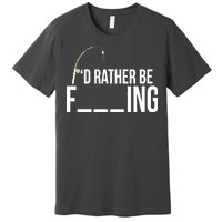 I'd Rather Be Fishing Funny Fisherman Premium T-Shirt