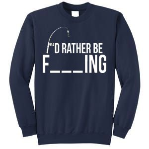 I'd Rather Be Fishing Funny Fisherman Sweatshirt