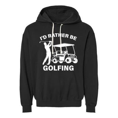 I'd Rather Be Golfing Garment-Dyed Fleece Hoodie