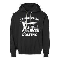 I'd Rather Be Golfing Garment-Dyed Fleece Hoodie